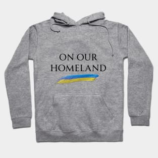 On Our Homeland (Ukraine) Hoodie